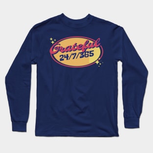 Grateful 24 hours a day, 7 days a week, 365 a year. Retro Style Gratitude Quotes Long Sleeve T-Shirt